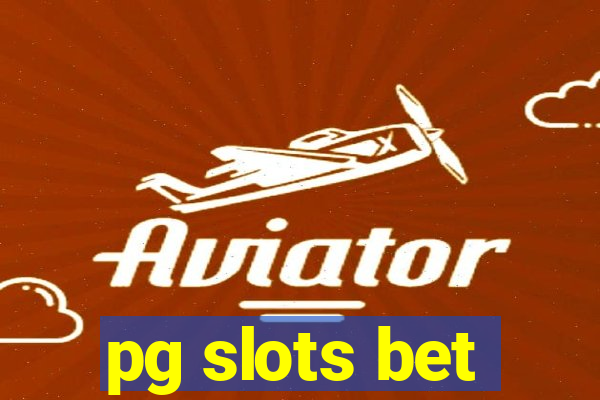 pg slots bet